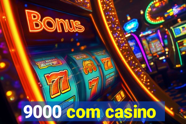 9000 com casino